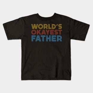 World’s Okayest Father Kids T-Shirt